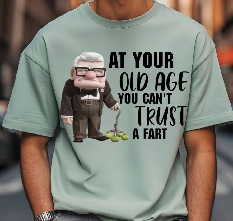 Thumbnail: At Your Old Age You Can't trust a Fart Tee