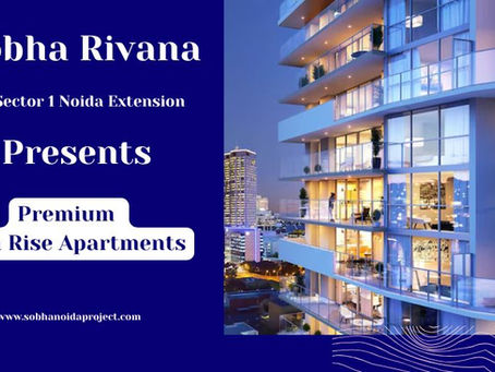Sobha Rivana Sector 1 Noida Extension – Premium High Rise Apartments for Elevated Urban Living