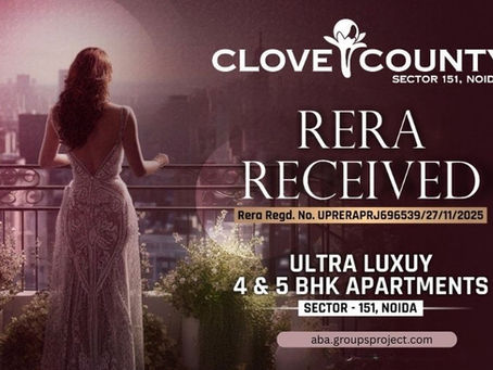 Clove County Sector 151 Noida – A New Benchmark in Luxury Living with Spacious 5 BHK Apartments
