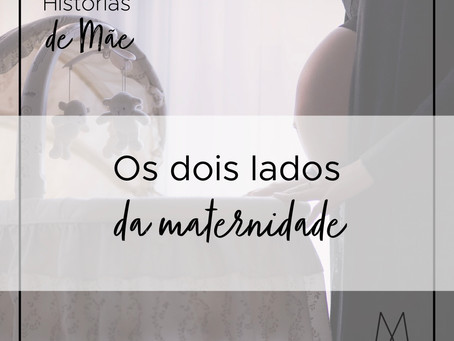 Os dois lados da maternidade