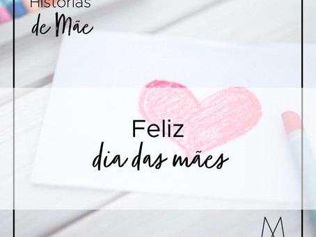 Feliz dia das mães