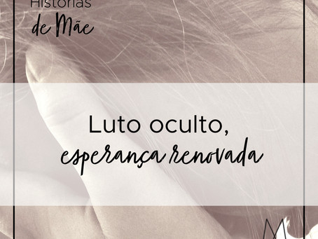 Luto oculto, esperança renovada