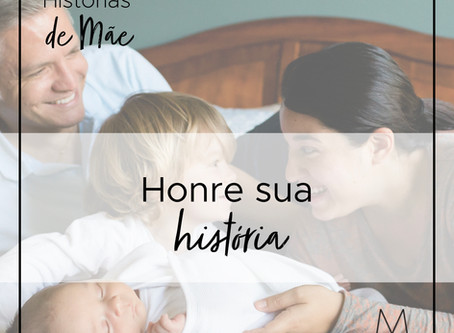 Honre sua história