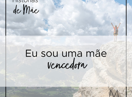 Eu sou uma mãe vencedora