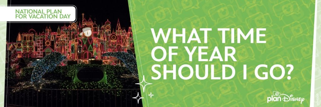 Graphic that reads "What Time of Year Should I Go?"