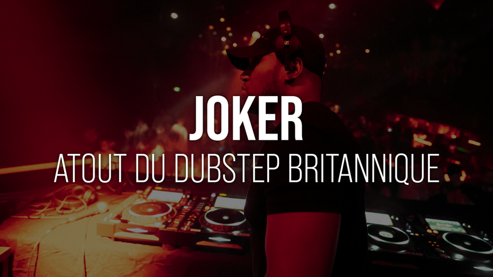 Illustration de JOKER, atout du Dubstep britannique