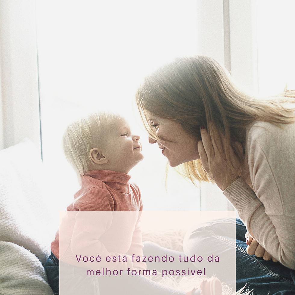 Mães, Filhos e Estimulação/ Reabilitação: Você está fazendo tudo da melhor forma possível.