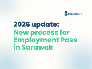 2026 update: New process for Employment Pass in Sarawak 