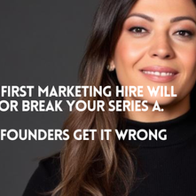 Your First Marketing Hire Will Make or Break Your Series A. Most Founders Get It Wrong