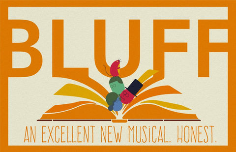 the words "Bluff an excellent new musical. Honest" in orange on a yellow background