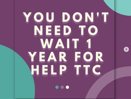 You don't have to wait with TTC.