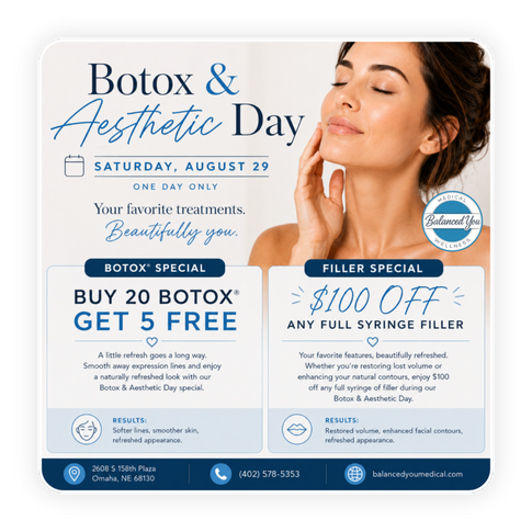Join us Saturday, August 29 for exclusive Botox and dermal filler specials, including Buy 20 Units of Botox® Get 5 Free and $100 off any full syringe filler.