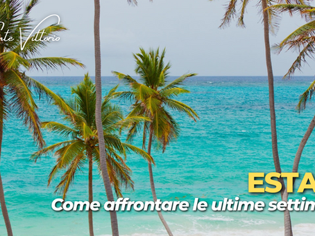 ESTATE: Come affrontare le ultime settimane