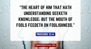 IS YOUR MOUTH SPEAKING AND SEEKING THE KNOWLEDGE OF CHRIST OR FEEDING ON FOOLISHNESS?