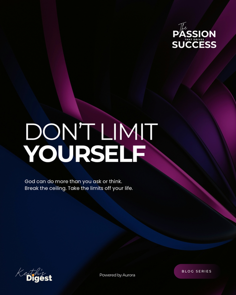 DON’T LIMIT YOURSELF