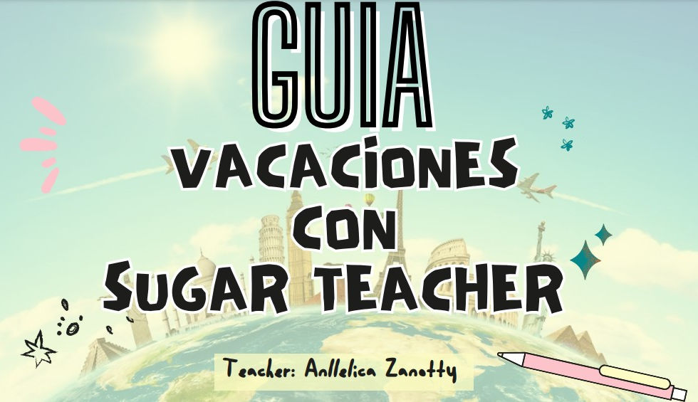Guía de Vacaciones con Sugar Teacher