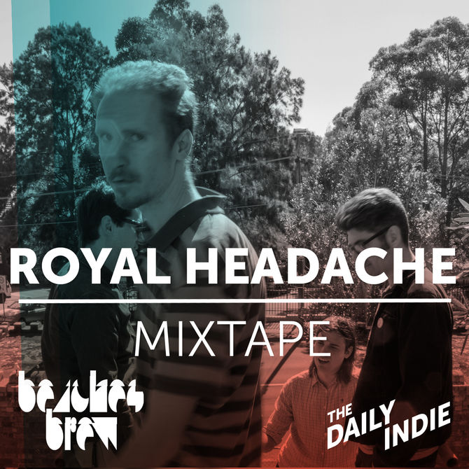 BEACHES BREW MIXTAPE: Royal Headache