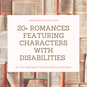 20+ Romances Featuring Characters with Disabilities (for the Unabridged Podcast Reading Challenge!)