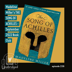 238: Madeline Miller's THE SONG OF ACHILLES - September 2022 Book Club