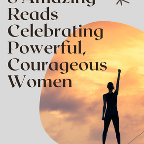 8 Amazing Reads Celebrating Powerful, Courageous Women