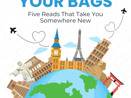 Pack Your Bags: Five Reads that Take You Somewhere New