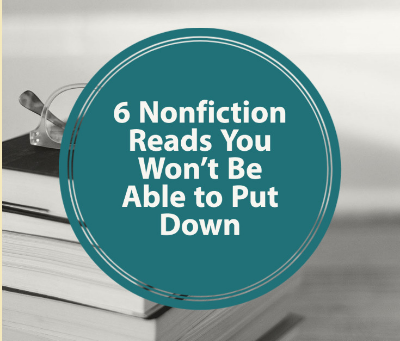 6 Nonfiction Reads You Won't Be Able to Put Down