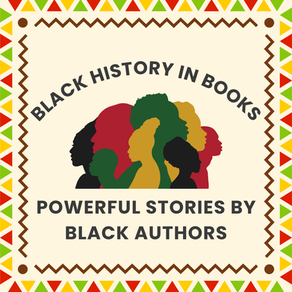 Black History in Books: Powerful Stories by Black Authors