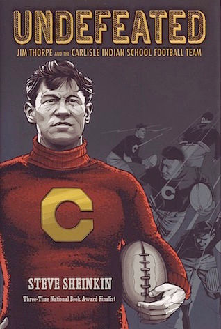 Book cover of Steve Sheinkin's Undefeated: Jim Thorpe and the Carlisle Indian School Football Team