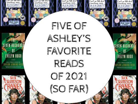 Some of Ashley's Favorites of 2021 (So Far)