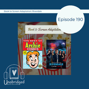 190: Unabridged Discusses the Pilot of RIVERDALE - Book-to-Screen Adaptation
