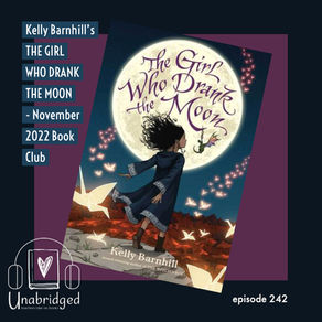 242: Kelly Barnhill's THE GIRL WHO DRANK THE MOON - November 2022 Book Club