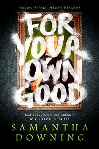 Book cover of For Your Own Good by Samantha Downing