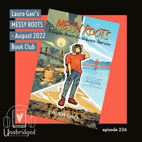 236: Laura Gao's MESSY ROOTS - August 2022 Book Club