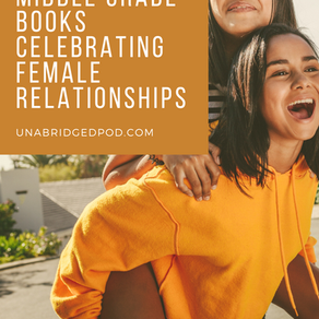 Amazing Middle-Grade Books Celebrating Strong Female Characters and Relationships