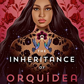 Zoraida Córdova's THE INHERITANCE OF ORQUÍDEA DIVINA — A Magical Book Anchored in Reality