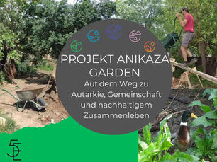 Projekt ANIKAZA Garden: Wohn- und Lebensgarten; Auf dem Weg zu Autarkie, Gemeinschaft und nachhaltigem Zusammenleben
