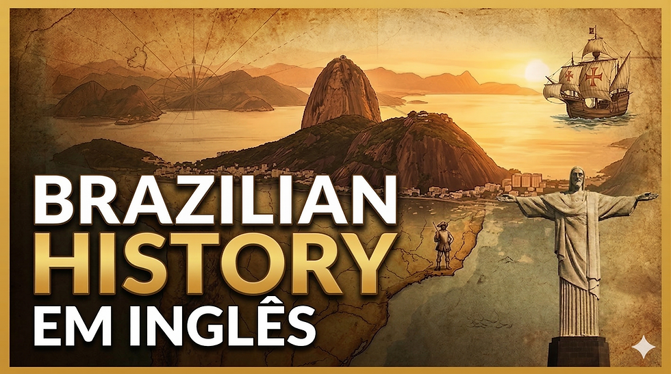 The History of Brazil: Como contar a nossa história em Inglês 🇧🇷