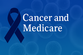 The C Word and Medicare: What You Need to Know About Cancer and Coverage