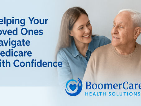 Helping Your Loved Ones Navigate Medicare with Confidence