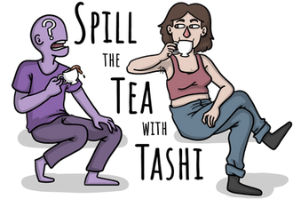 Spill the Tea with Tashi #11