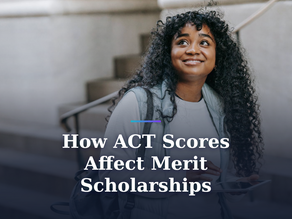 How ACT Scores Affect Merit Scholarships? The Honest, Data-Backed Answer for 2026