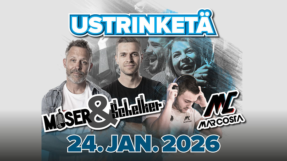 USTRINKETÄ – MOSER & SCHELKER UND MARCOSTA