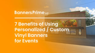7 Benefits of Using Personalized Vinyl Banners for Events