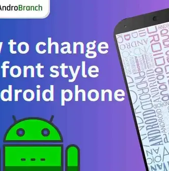 अपने Android फ़ोन पर फ़ॉन्ट स्टाइल कैसे बदलें