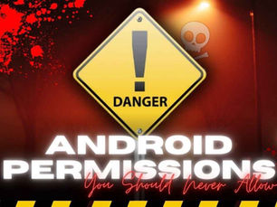 Android Permissions you should never allow