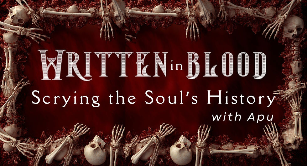 Written in Blood: Scrying the Soul’s History