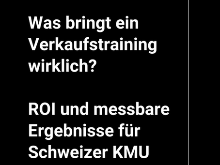 Was bringt ein Verkaufstraining wirklich? ROI und messbare Ergebnisse für Schweizer KMU