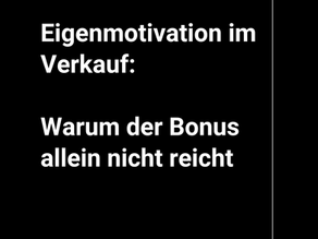 Eigenmotivation im Verkauf: Warum der Bonus allein nicht reicht