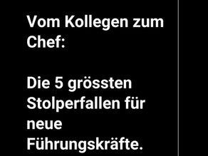 Vom Kollegen zum Chef: Die 5 grössten Stolperfallen für neue Führungskräfte