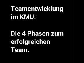 Teamentwicklung im KMU: Die 4 Phasen zum erfolgreichen Team